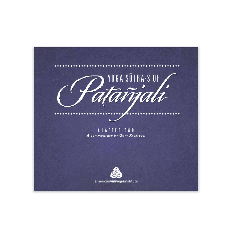 An Introduction to Chapter Two of the Yoga Sutra-s of Patanjali by Gary Kraftsow An Introduction to Chapter Two of the Yoga Sutra-s of Patanjali by Gary Kraftsow